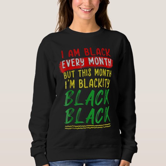 Blackity Black Every Month Black History BHM BLM A スウェットシャツ (正面)