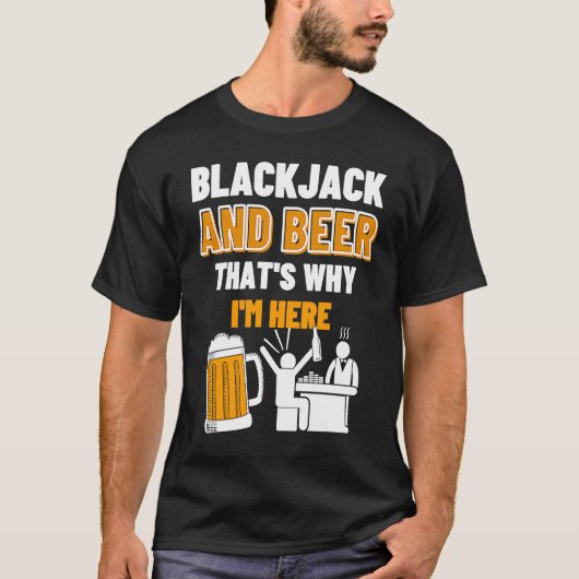 Blackjack And Beer That's Why I'm Here Casino Blac Tシャツ (正面)