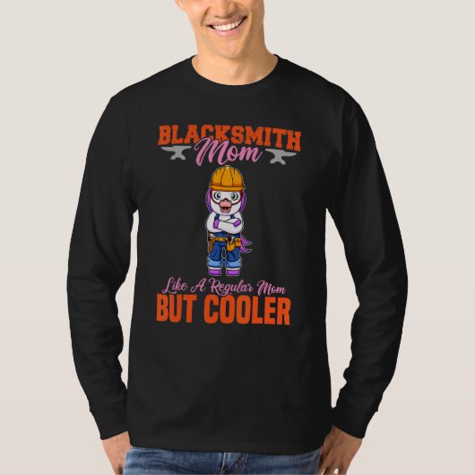 Blacksmith Mom Like A Regualr Mom But Cooler Tシャツ (正面)