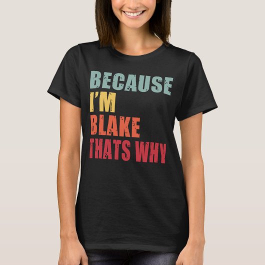 Blake I m誰もがBlakeについて話している Tシャツ (正面)