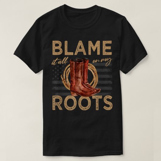 Blame It All On My Roots Country Music Western184 Tシャツ (デザイン正面)