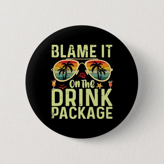 Blame It On The Drink Package Funny Birthday Cruis 缶バッジ (正面)