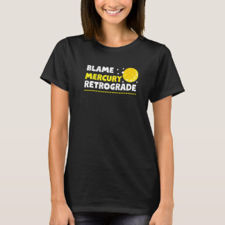 Blame Mercury Retrograde Tシャツ