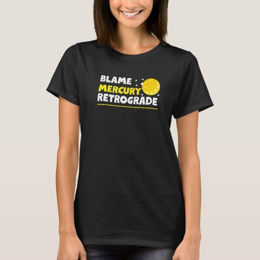 Blame Mercury Retrograde Tシャツ (正面)