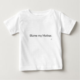 Blame My Mother T-Shirt | Funny Family Humor ベビーTシャツ