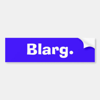 Blarg. バンパーステッカー