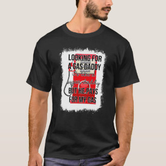 Bleached Looking For A Gas Daddy  Gas Price Saying Tシャツ