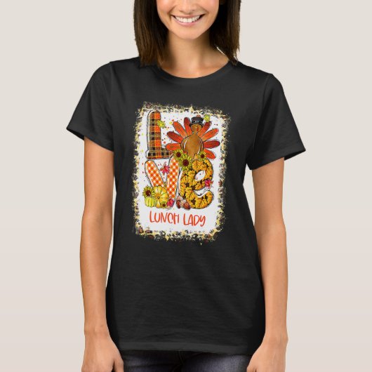 Bleached Love Turkey Lunch Lady Thanksgiving Fall  Tシャツ (正面)