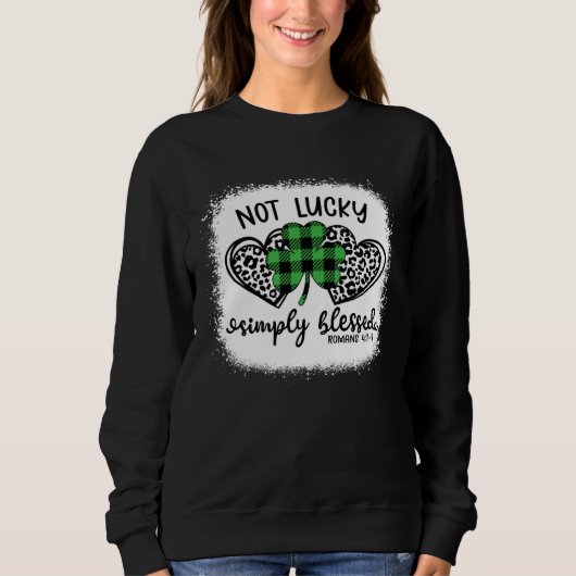 Bleached Shamrock Not Lucky Simply Blessed St Patr スウェットシャツ (正面)