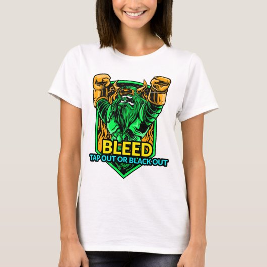 Bleed, Tap Out or Black Out. Tシャツ (正面)