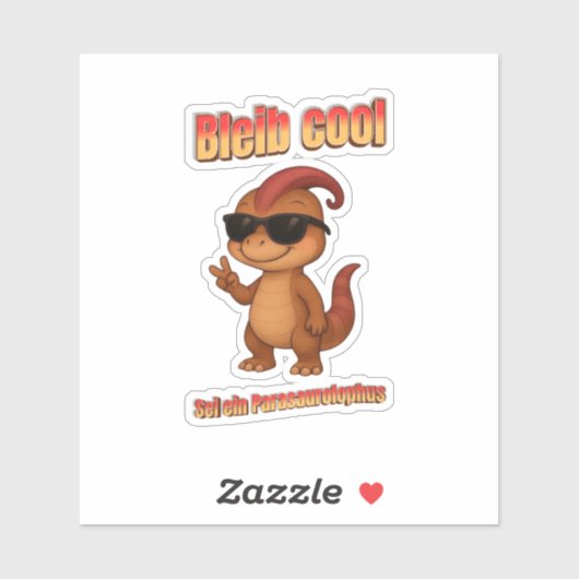 Bleib Cool – Be a Parasaurolophus Aufkleber シール (シート)