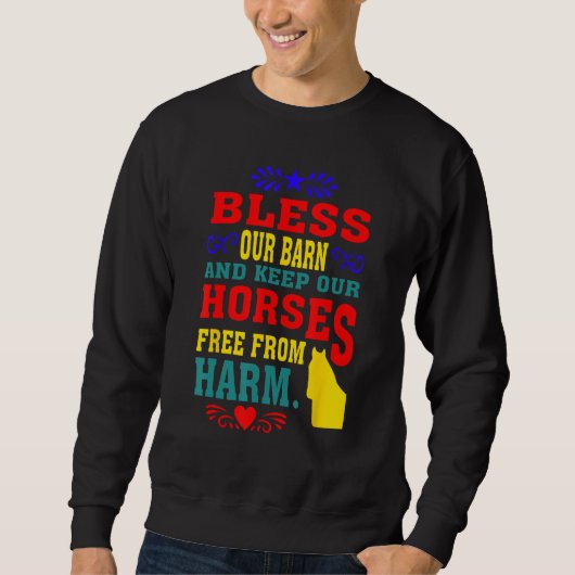 Bless Our Barn And Keep Our Horses Free From Harm  スウェットシャツ (正面)