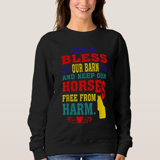 Bless Our Barn And Keep Our Horses Free From Harm  スウェットシャツ (正面)