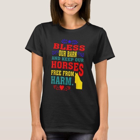 Bless Our Barn And Keep Our Horses Free From Harm  Tシャツ (正面)