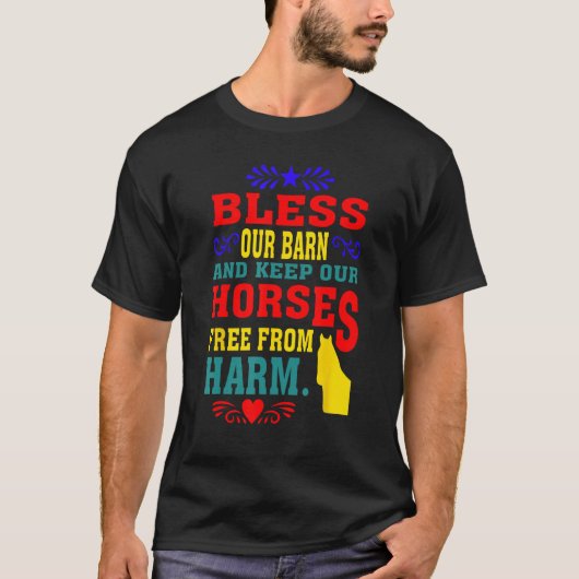 Bless Our Barn And Keep Our Horses Free From Harm  Tシャツ (正面)