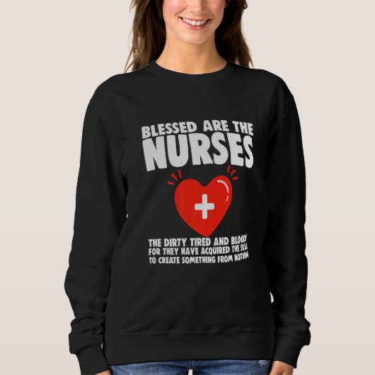 Blessed Are The Nurses The Dirty Tired And Bloody スウェットシャツ (正面)