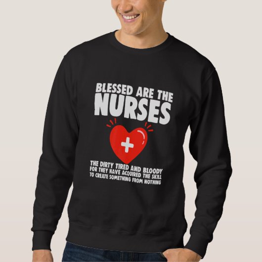 Blessed Are The Nurses The Dirty Tired And Bloody スウェットシャツ (正面)