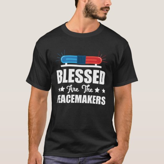 Blessed Are The Peacemakers Police Officer Policem Tシャツ (正面)