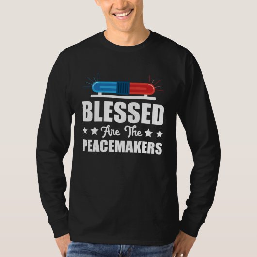 Blessed Are The Peacemakers Police Officer Policem Tシャツ (正面)