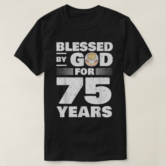 Blessed By God For 75 Years  75th Birthday  Tシャツ (デザイン正面)