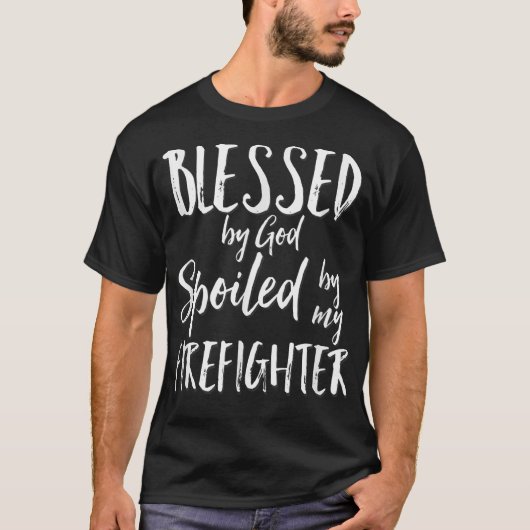 Blessed by God Spoiled by My Firefighter Tシャツ (正面)