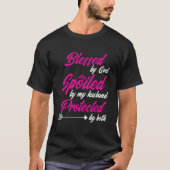 Blessed By God Spoiled By My Husband Protected By  Tシャツ (正面)