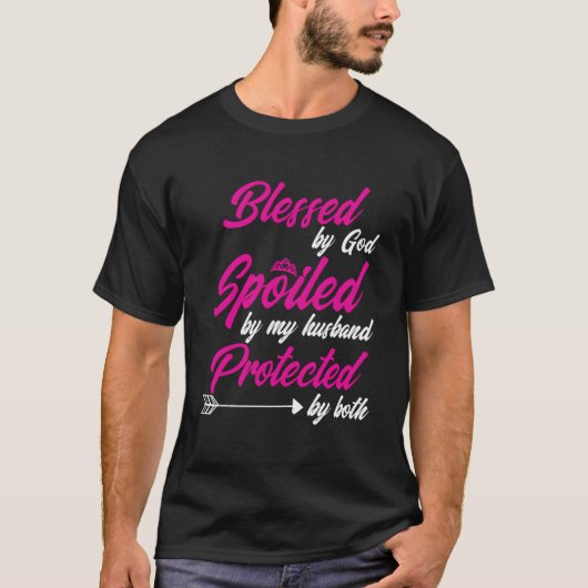 Blessed By God Spoiled By My Husband Protected By  Tシャツ (正面)