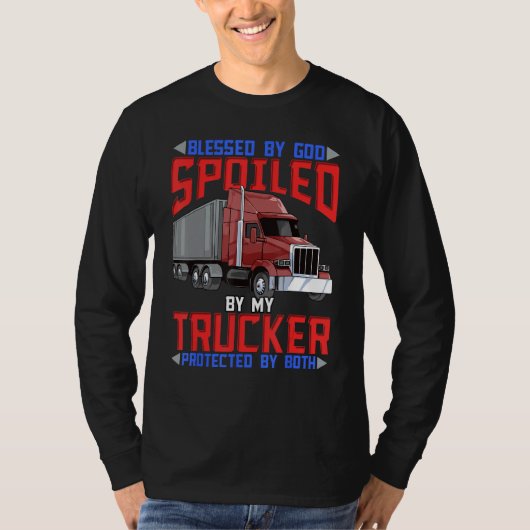 Blessed By God Spoiled By My Trucker Protected By  Tシャツ (正面)