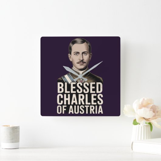 Blessed Karl of Austria Catholic Emperor Christian スクエア壁時計 (ホーム)