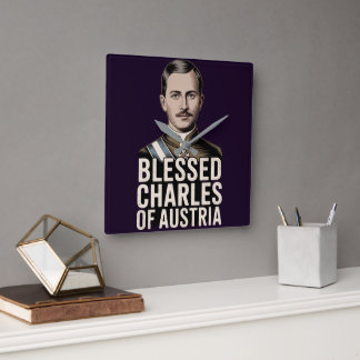 Blessed Karl of Austria Catholic Emperor Christian スクエア壁時計