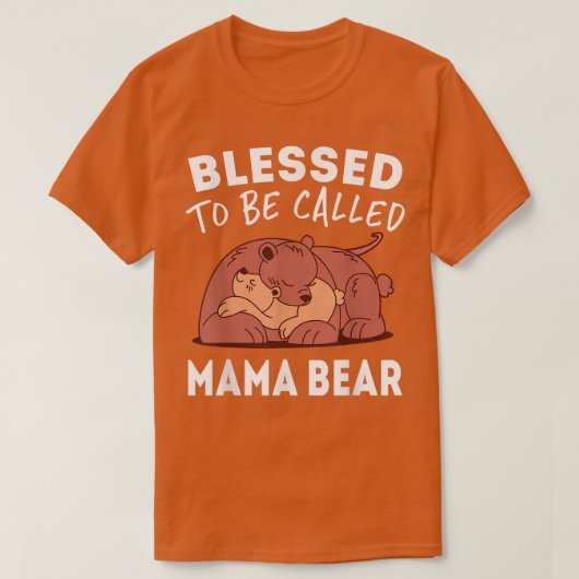 Blessed To Be Called Mama Bear  Tシャツ (デザイン正面)