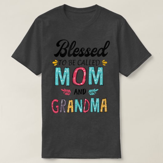 blessed to be called mom and grandma T-Shirt Tシャツ (デザイン正面)