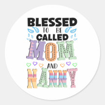 Blessed to be Called Mom and Nanny 