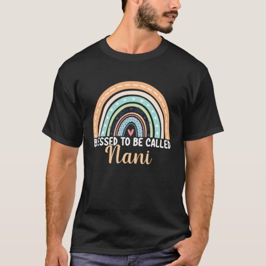 Blessed To Be Called Nani Rainbow Mother s Day Nan Tシャツ (正面)
