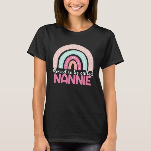 Blessed To Be Called Nannie Rainbow Mothers Day Mo Tシャツ (正面)