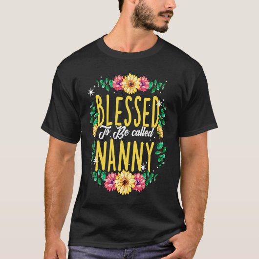 Blessed To Be Called Nanny Flowers Grandma Mothers Tシャツ (正面)