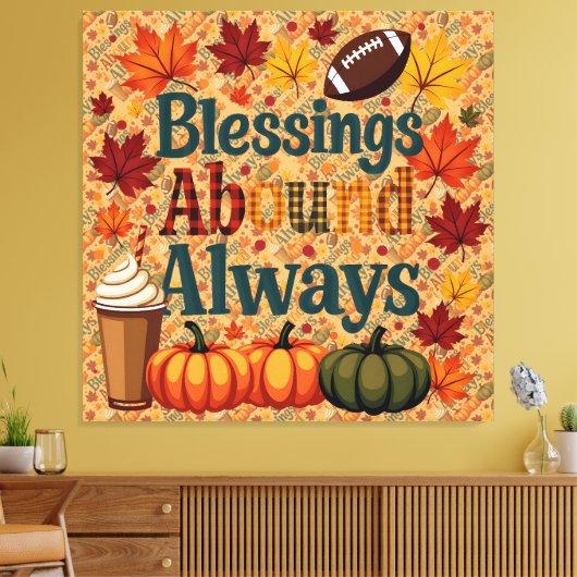 Blessings Abound Always Autumn Design キャンバスプリント (インサイチュ (リビング))