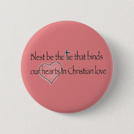 ‘Blest Be the Tie that Binds’ Christian Quote  缶バッジ