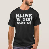 Blink If You Want Me Tシャツ (正面)