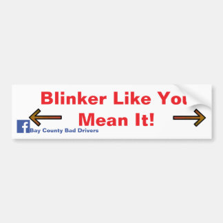 Blinker Like You Mean It! バンパーステッカー
