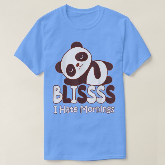 Blissss Panda I Hate Mornings Lazy Sleeping Relaxi Tシャツ (デザイン正面)