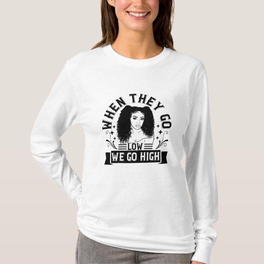 BLM – 彼らが低くなると私たちは高く行く Tシャツ (正面)