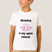 Blobfishは私の精神動物です Tシャツ (正面)