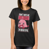 Blobfish Funny Don't Hate Me Because I'm Beautiful Tシャツ (正面)
