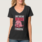 Blobfish Funny Don't Hate Me Because I'm Beautiful Tシャツ (正面)