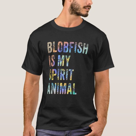 Blobfish Is My Spirit Animal Tie Dye Tシャツ (正面)
