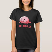 Blobfish No Problem Blob Fish Blobfish Tシャツ (正面)