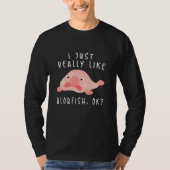 Blobfish Tshirt, I Just Really Like Blobfish OK, G Tシャツ (正面)