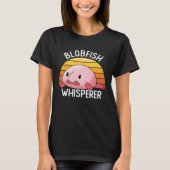 Blobfish Whisperer Blowfish Pufferfish Sea Creatur Tシャツ (正面)