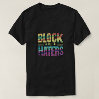 Block out haters tシャツ